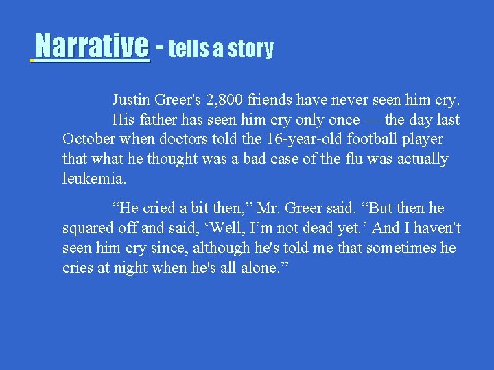 Narrative - tells a story Justin Greer's 2, 800 friends have never seen him