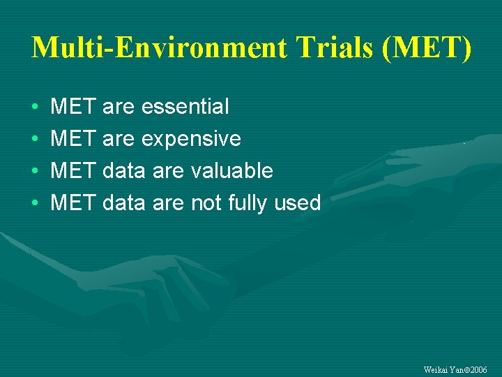 Multi-Environment Trials (MET) • • MET are essential MET are expensive MET data are