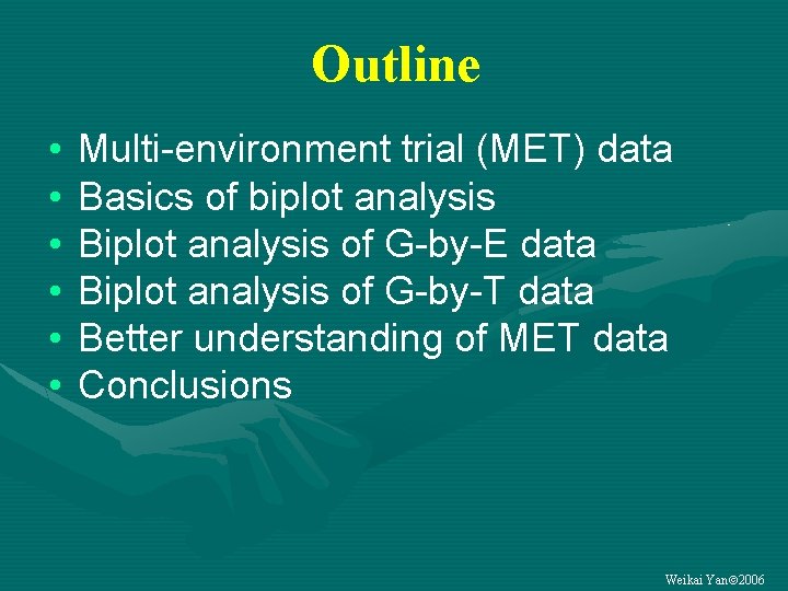 Outline • • • Multi-environment trial (MET) data Basics of biplot analysis Biplot analysis