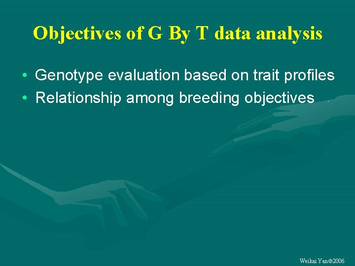 Objectives of G By T data analysis • Genotype evaluation based on trait profiles