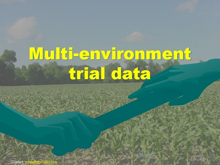Multi-environment trial data Contact: wyan@ggebiplot. com 