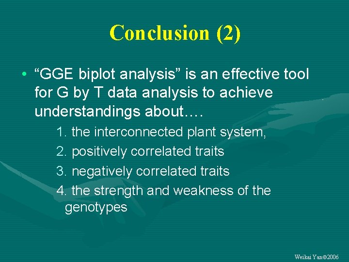 Conclusion (2) • “GGE biplot analysis” is an effective tool for G by T