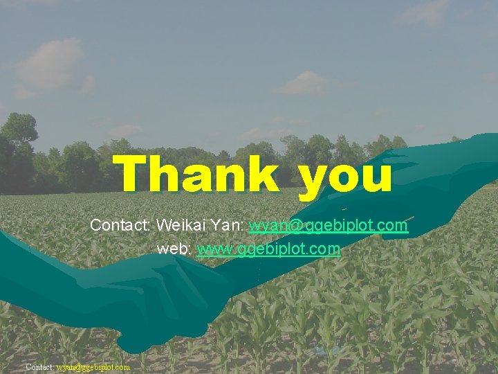 Thank you Contact: Weikai Yan: wyan@ggebiplot. com web: www. ggebiplot. com Contact: wyan@ggebiplot. com