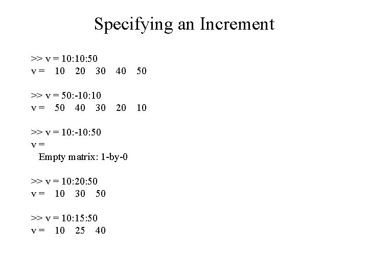 Specifying an Increment >> v = 10: 50 v = 10 20 30 40