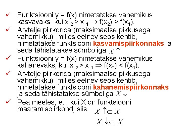 ü Funktsiooni y = f(x) nimetatakse vahemikus kasvavaks, kui x 2 > x 1