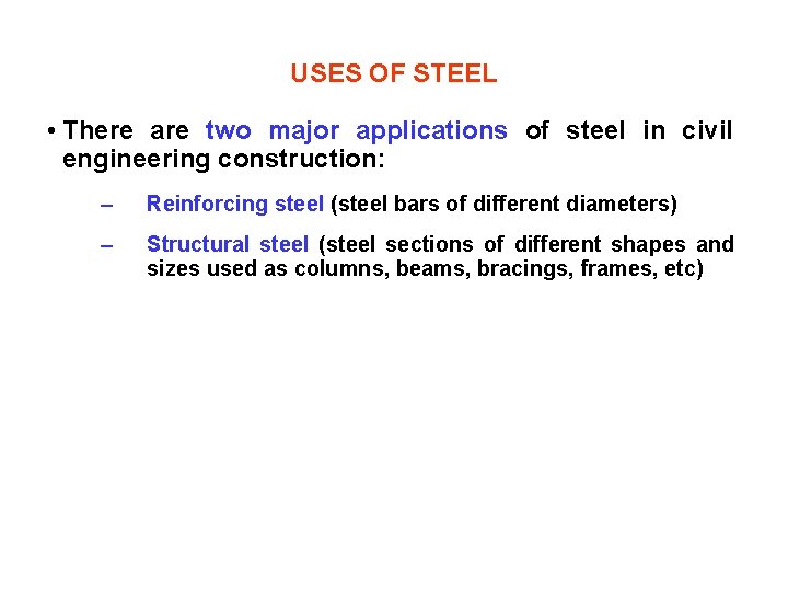 USES OF STEEL • There are two major applications of steel in civil engineering