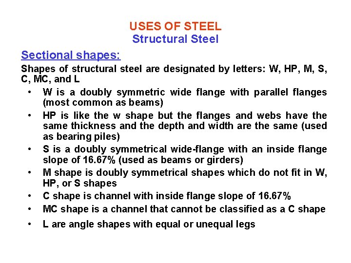 USES OF STEEL Structural Steel Sectional shapes: Shapes of structural steel are designated by