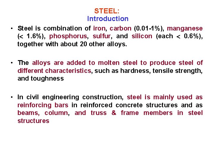 STEEL: Introduction • Steel is combination of iron, carbon (0. 01 -1%), manganese (