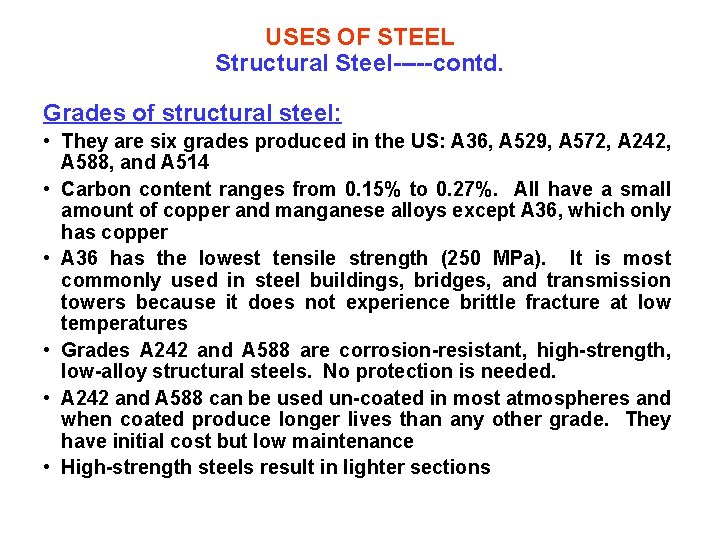 USES OF STEEL Structural Steel-----contd. Grades of structural steel: • They are six grades