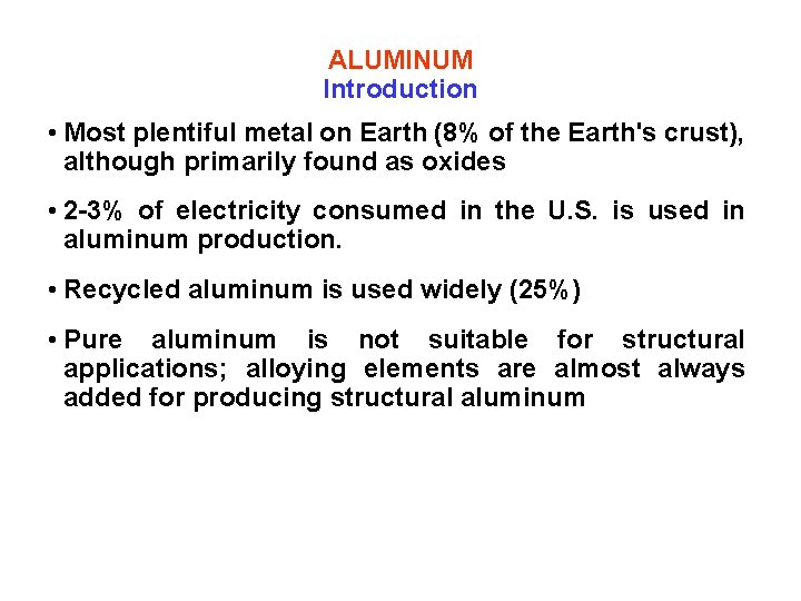 ALUMINUM Introduction • Most plentiful metal on Earth (8% of the Earth's crust), although