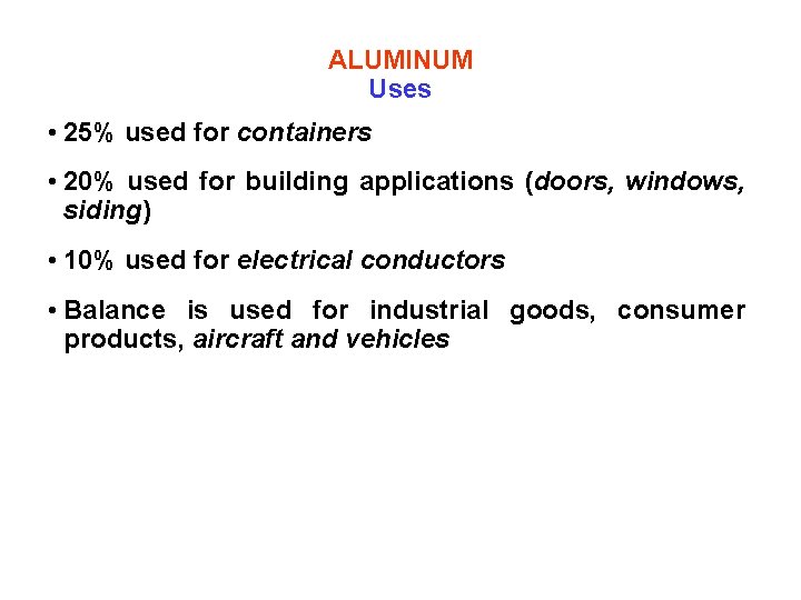 ALUMINUM Uses • 25% used for containers • 20% used for building applications (doors,