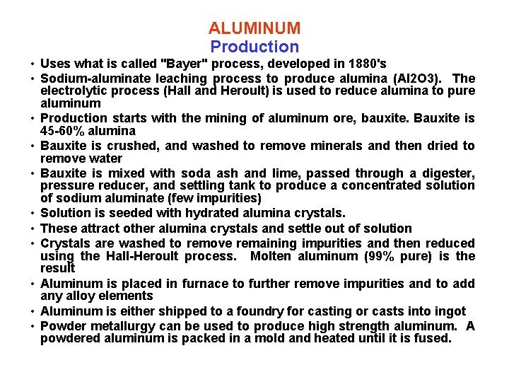 ALUMINUM Production • Uses what is called "Bayer" process, developed in 1880's • Sodium-aluminate