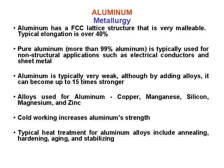ALUMINUM Metallurgy • Aluminum has a FCC lattice structure that is very malleable. Typical