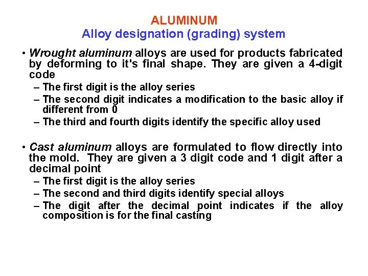 ALUMINUM Alloy designation (grading) system • Wrought aluminum alloys are used for products fabricated