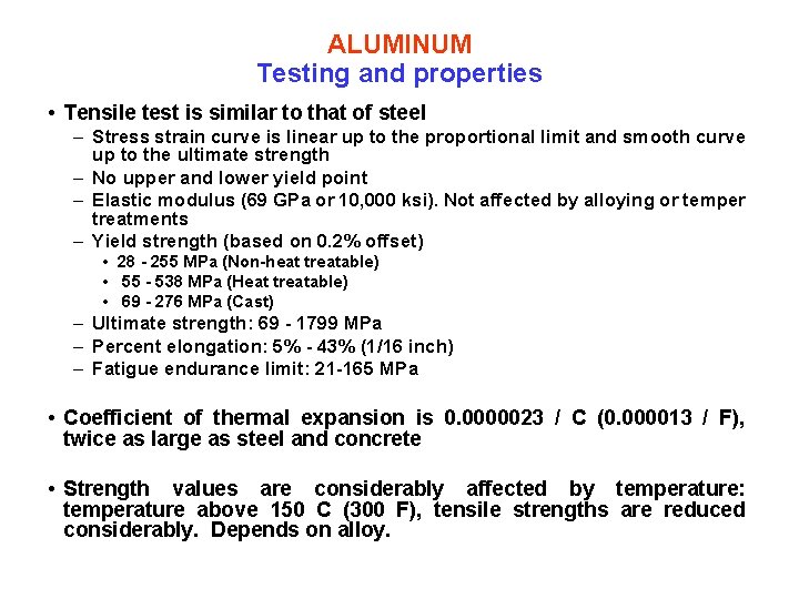 ALUMINUM Testing and properties • Tensile test is similar to that of steel –