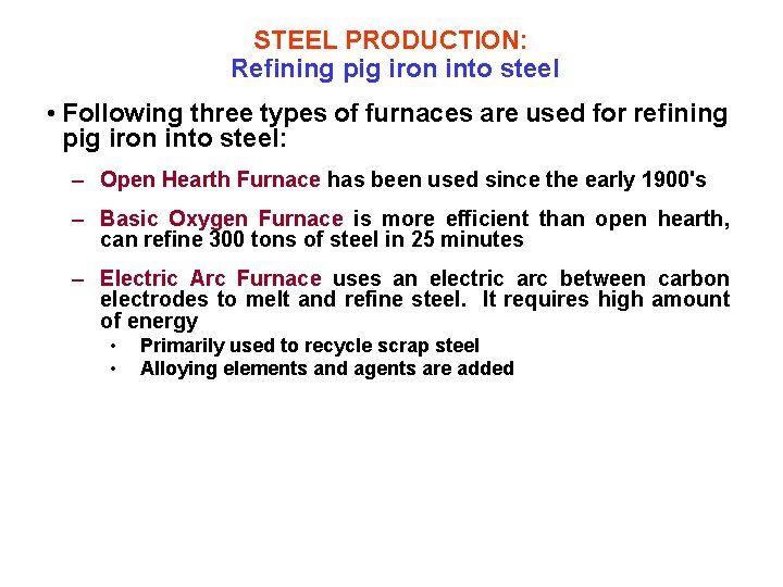 STEEL PRODUCTION: Refining pig iron into steel • Following three types of furnaces are