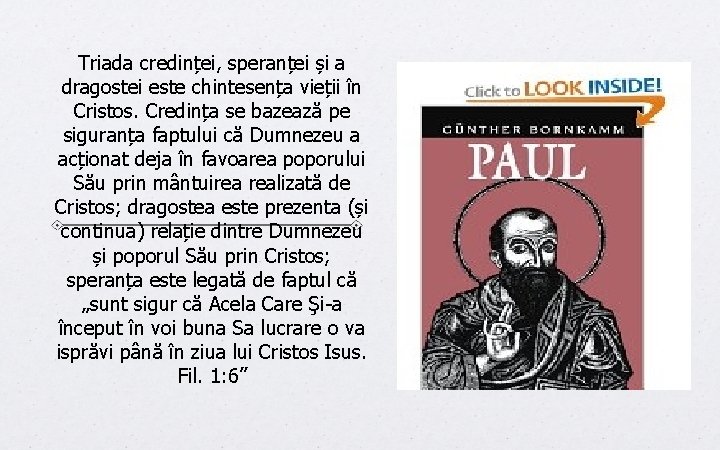 Triada credinței, speranței și a dragostei este chintesența vieții în Cristos. Credința se bazează