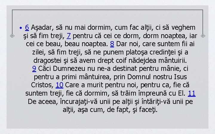  • 6 Aşadar, să nu mai dormim, cum fac alţii, ci să veghem