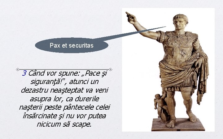 Pax et securitas 3 Când vor spune: „Pace şi siguranţă!“, atunci un dezastru neaşteptat