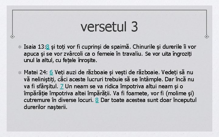 versetul 3 Isaia 13: 8 şi toţi vor fi cuprinşi de spaimă. Chinurile şi