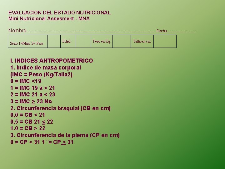 EVALUACION DEL ESTADO NUTRICIONAL Mini Nutricional Assesment - MNA Nombre. . . . .