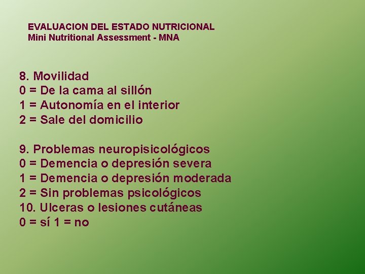 EVALUACION DEL ESTADO NUTRICIONAL Mini Nutritional Assessment - MNA 8. Movilidad 0 = De