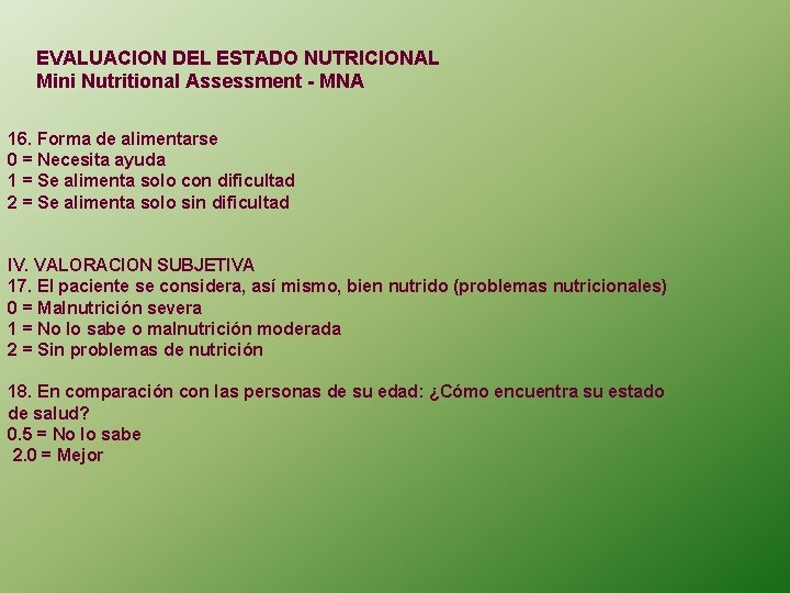 EVALUACION DEL ESTADO NUTRICIONAL Mini Nutritional Assessment - MNA 16. Forma de alimentarse 0