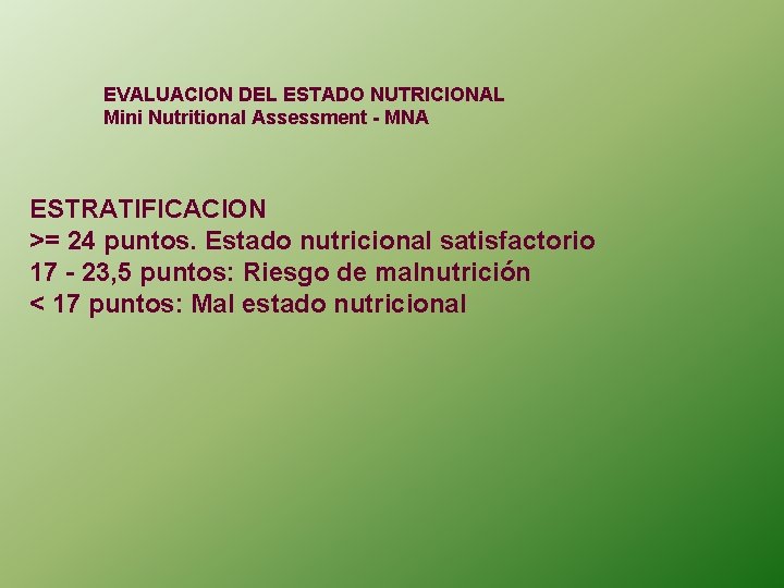 EVALUACION DEL ESTADO NUTRICIONAL Mini Nutritional Assessment - MNA ESTRATIFICACION >= 24 puntos. Estado