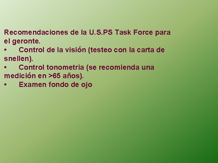 Recomendaciones de la U. S. PS Task Force para el geronte. • Control de