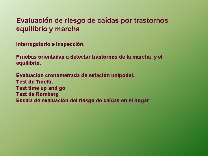Evaluación de riesgo de caídas por trastornos equilibrio y marcha Interrogatorio e inspección. Pruebas