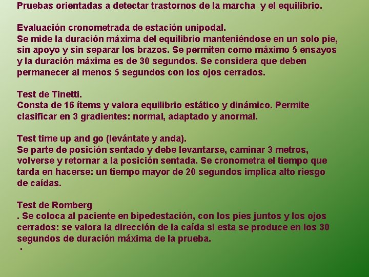 Pruebas orientadas a detectar trastornos de la marcha y el equilibrio. Evaluación cronometrada de