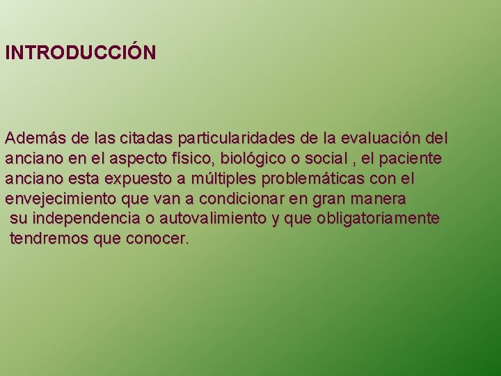 INTRODUCCIÓN Además de las citadas particularidades de la evaluación del anciano en el aspecto