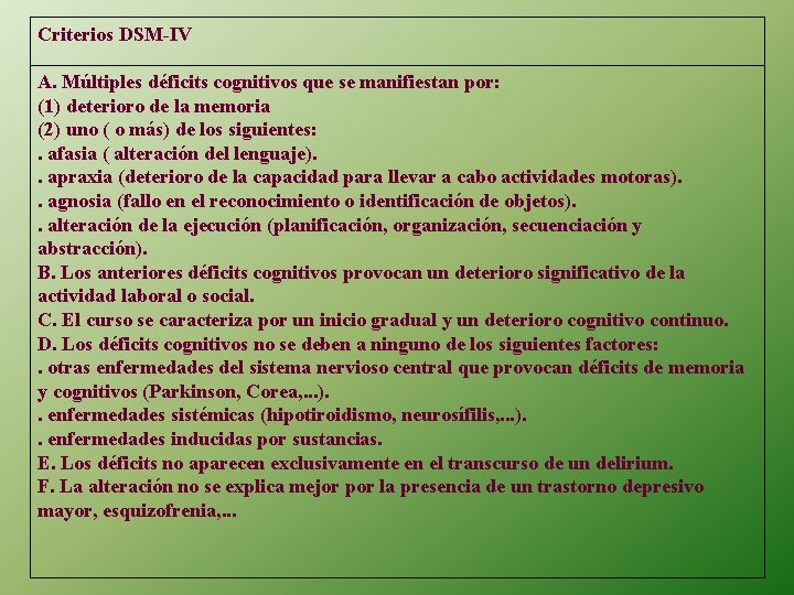 Criterios DSM-IV A. Múltiples déficits cognitivos que se manifiestan por: (1) deterioro de la