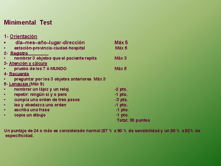 Minimental Test 1 - Orientación • día–mes–año–lugar-dirección Máx 5 • estación-provincia-ciudad-hospital Máx 5 2