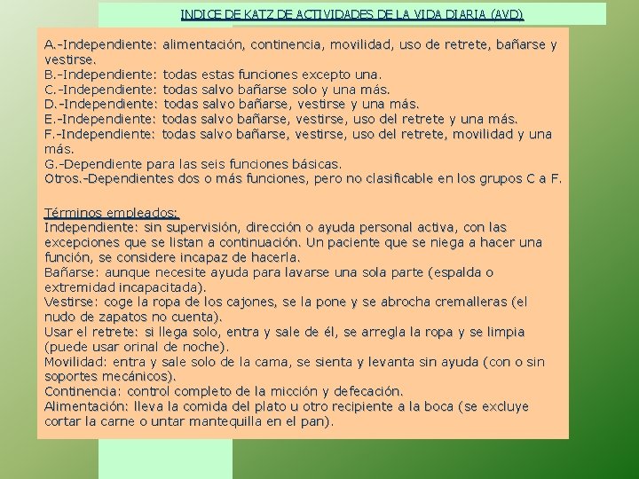 INDICE DE KATZ DE ACTIVIDADES DE LA VIDA DIARIA (AVD) A. -Independiente: alimentación, continencia,