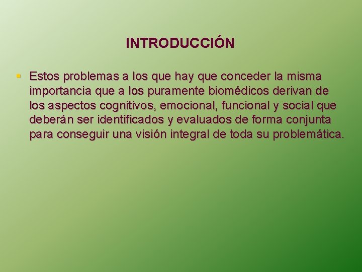 INTRODUCCIÓN § Estos problemas a los que hay que conceder la misma importancia que