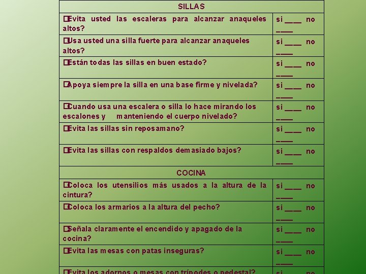 SILLAS �Evita usted las escaleras para alcanzar anaqueles si ____ no altos? ____ �Usa