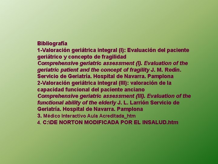 Bibliografía 1 -Valoración geriátrica integral (I): Evaluación del paciente geriátrico y concepto de fragilidad