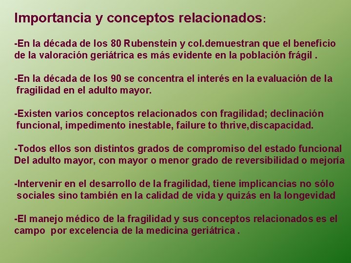 Importancia y conceptos relacionados: -En la década de los 80 Rubenstein y col. demuestran