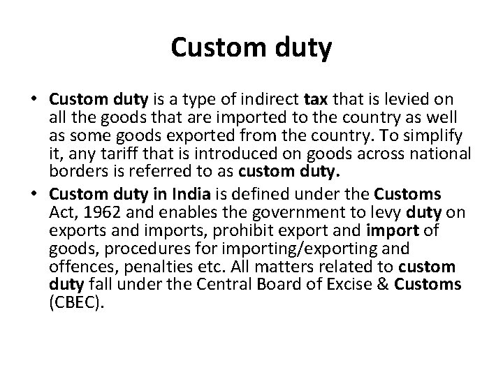 Custom duty • Custom duty is a type of indirect tax that is levied