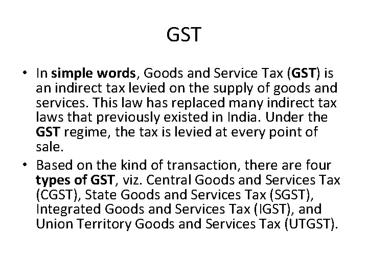 GST • In simple words, Goods and Service Tax (GST) is an indirect tax