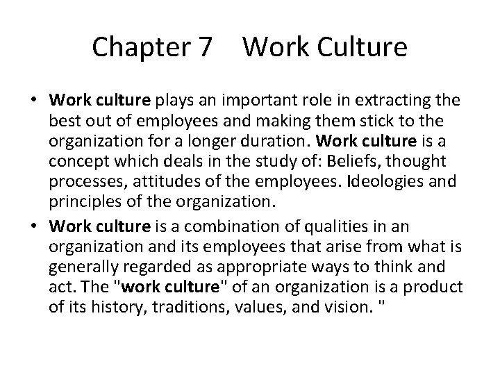 Chapter 7 Work Culture • Work culture plays an important role in extracting the