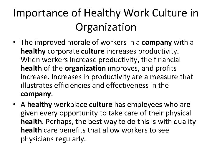 Importance of Healthy Work Culture in Organization • The improved morale of workers in