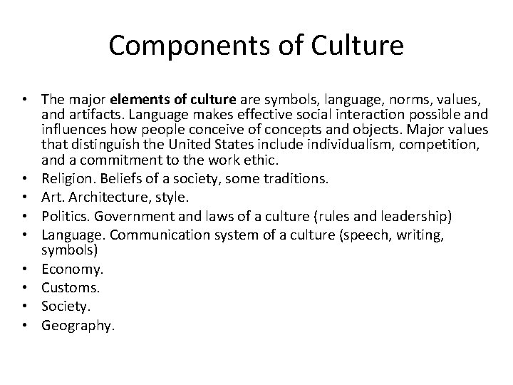 Components of Culture • The major elements of culture are symbols, language, norms, values,