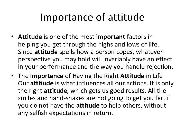 Importance of attitude • Attitude is one of the most important factors in helping