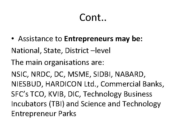 Cont. . • Assistance to Entrepreneurs may be: National, State, District –level The main