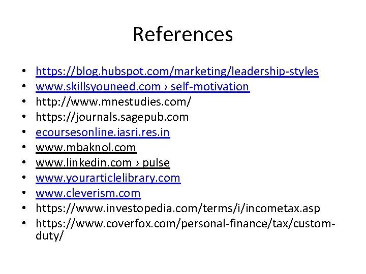 References • • • https: //blog. hubspot. com/marketing/leadership-styles www. skillsyouneed. com › self-motivation http: