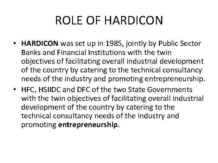 ROLE OF HARDICON • HARDICON was set up in 1985, jointly by Public Sector