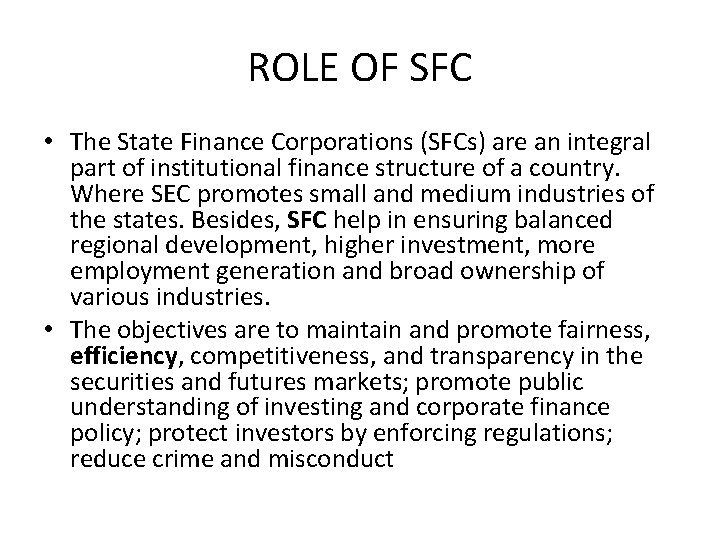 ROLE OF SFC • The State Finance Corporations (SFCs) are an integral part of