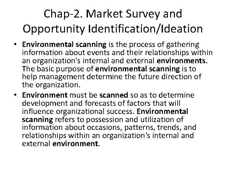 Chap-2. Market Survey and Opportunity Identification/Ideation • Environmental scanning is the process of gathering